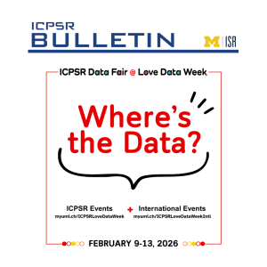 Preview image of the January 2026 Bulletin including resources for the ICPSR Data Fair and International Love Data week. This edition has info on ICPSR Events and International Events.