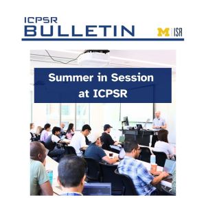 Bulletin June 2026. Lead story about Summer in Session at ICPSR