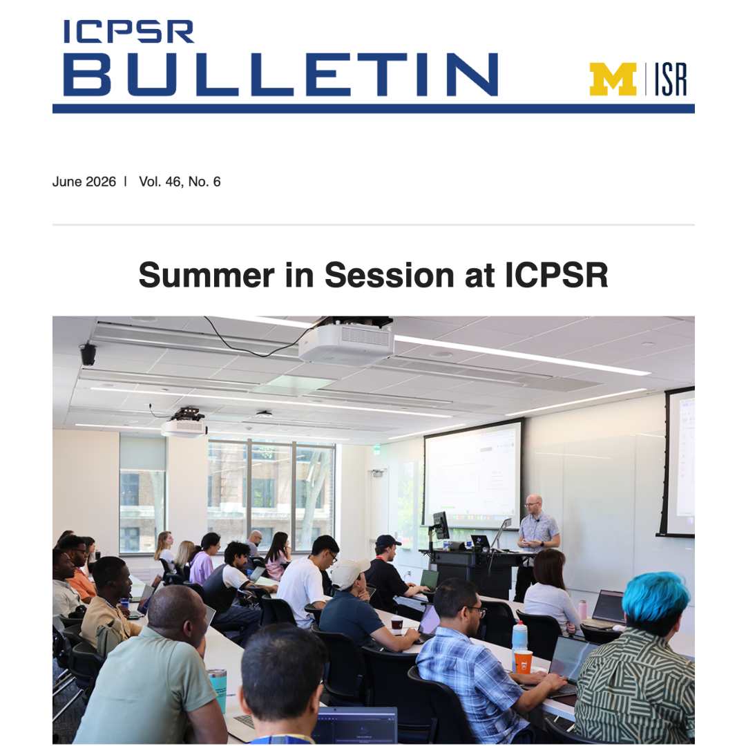 ICPSR Bulletin — a publication from ICPSR at the University of Michigan Institute for social research. Lead story highlights “Summer Is in Session at ICPSR: The First General Session of the 2026 ICPSR Summer Program is officially underway!”