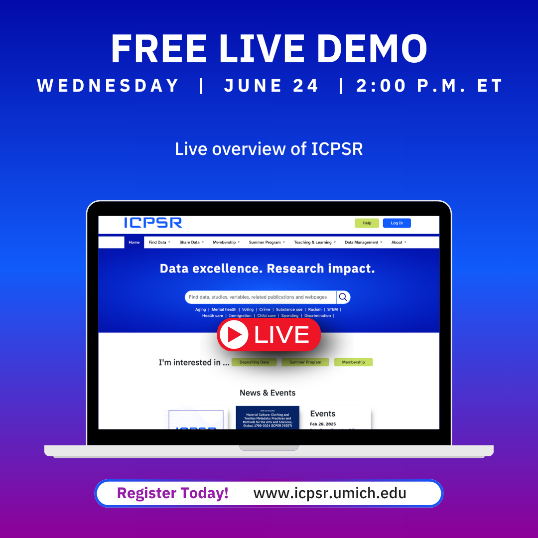 Announcement of ICPSR Live Demo June 2026, register today icpsr.umich.edu